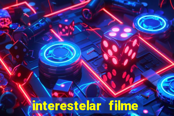 interestelar filme completo dublado